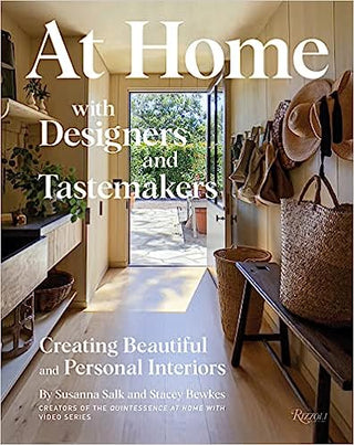 At Home with Designers and Tastemakers: Creating Beautiful and Personal Interiors